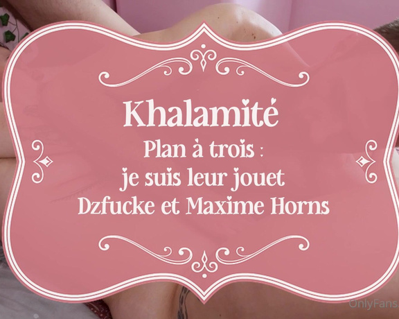 Khalamité aka Khalamite OnlyFans - TRIO FHH Je suis leur jouet 13 min de sexe hard et dominant avec @maxime horns et @dzfucke Tip 3