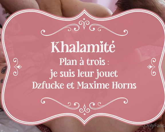 Khalamité aka Khalamite OnlyFans - TRIO FHH Je suis leur jouet 13 min de sexe hard et dominant avec @maxime horns et @dzfucke Tip 3