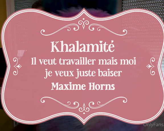 Khalamité aka Khalamite OnlyFans - IL TRAVAILLE MAIS MOI JE VEUX BAISER !! 26 min de sexe intense avec @maxime horns Tip 25$ sous le