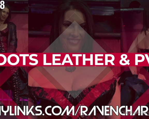 Raven Charm UK aka ravencharmuk OnlyFans - PPV058  BOOTS LEATHER AND PVC TIP $5 AND I WILL SEND YOU THE VIDEO One for lovers of Black