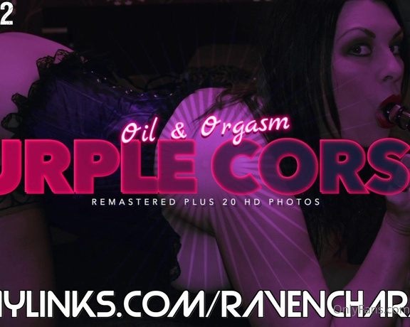 Raven Charm UK aka ravencharmuk OnlyFans - PPV52OIL & ORGASM PURPLE CORSET REMASTERED PLUS PIX) TIP $6 AND I WILL SEND YOU THE VIDEO