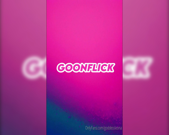 Goddess Leona aka goddessleona OnlyFans - GOONFLICK V10  NEW CONTENT Goon Flick Its your new digital crack, designed to drain