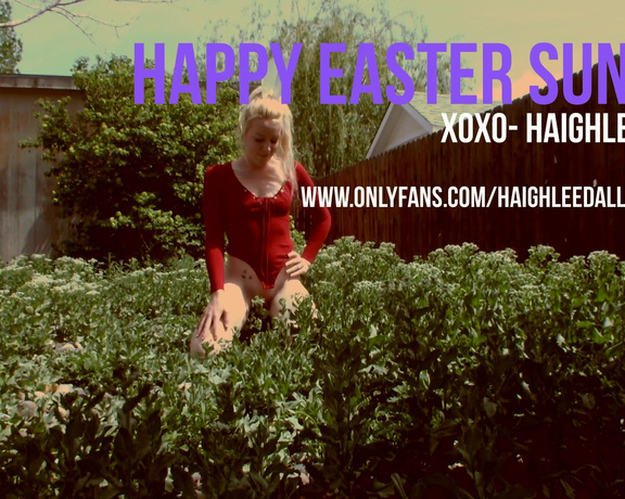 Haighlee Dallas aka haighleedallas OnlyFans - HAPPY EASTER FANS! I almost got caught by my neighbors making this for you lol