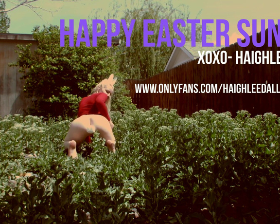 Haighlee Dallas aka haighleedallas OnlyFans - HAPPY EASTER FANS! I almost got caught by my neighbors making this for you lol