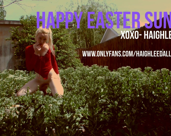 Haighlee Dallas aka haighleedallas OnlyFans - HAPPY EASTER FANS! I almost got caught by my neighbors making this for you lol