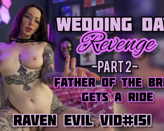 Goddess Raven Evil aka evilraven OnlyFans - New Video Wedding Day Revenge  Part 2 Father of the Bride Gets a Ride Homewrecker