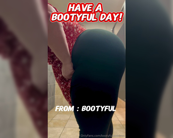 Bootyful Goddess aka bootyfulgoddess Findom - 01-04-2024 OnlyFans Video - Have a BOOTYFUL day