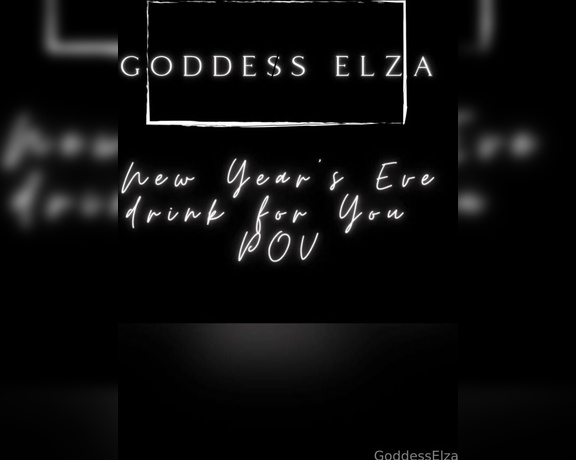 Goddess Elza aka goddesselza - 12-31-2023 OnlyFans Video - I made a New Years Eve drink especially for a vile creature like you