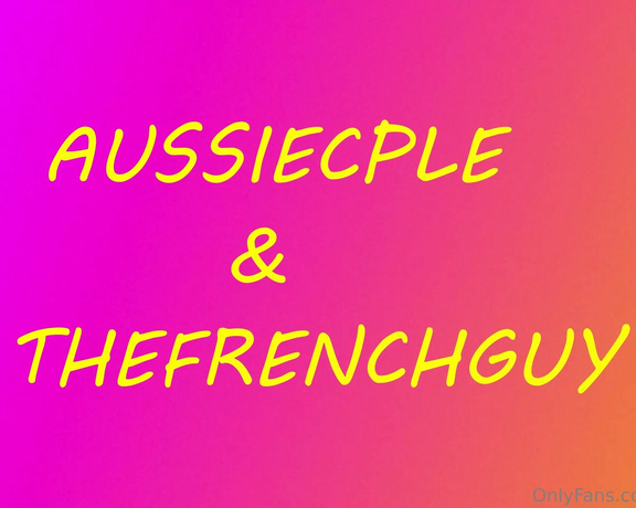 Aussiecple aka aussiecple - 12-05-2023 OnlyFans Video - Orgasming on the big cock of the thefrenchguy1