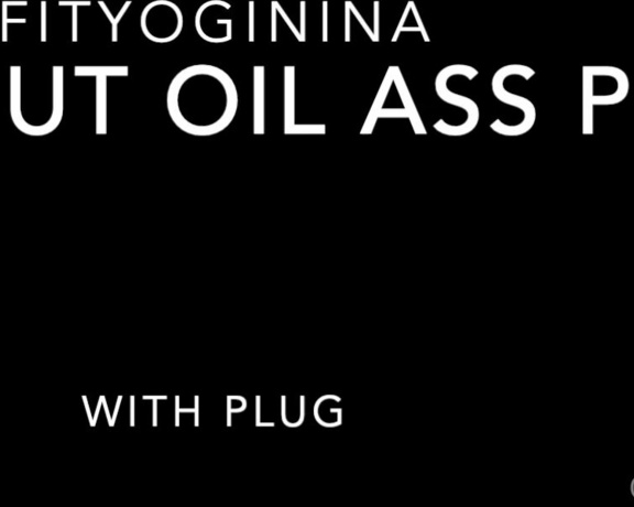 Nina aka Fityoginina OnlyFans - Coconut Oil Ass Play with Plug This video was soooo fun and juicy to film It’s super HD which